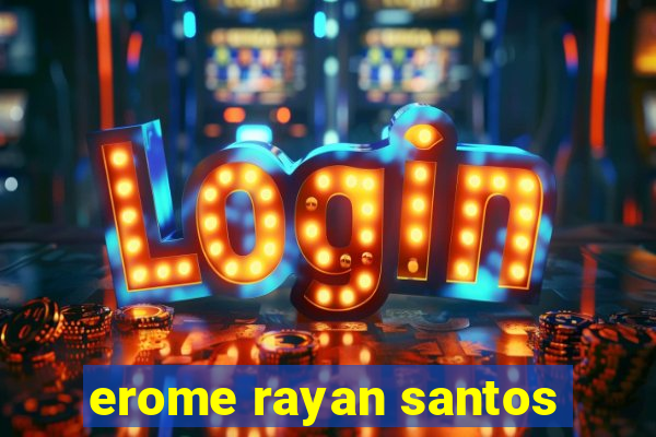 erome rayan santos