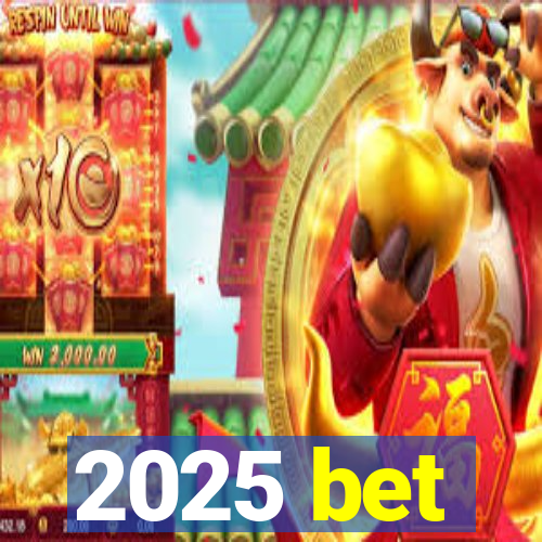 2025 bet