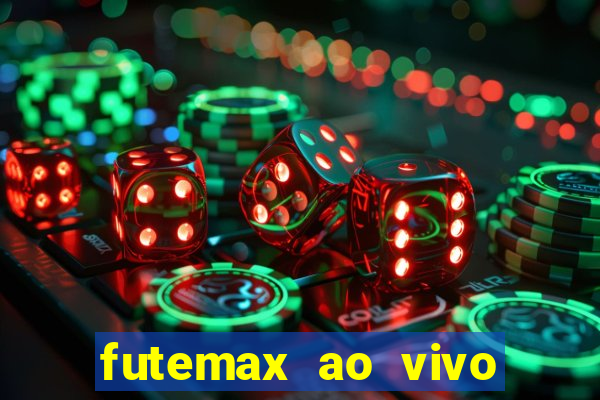 futemax ao vivo futebol ao vivo