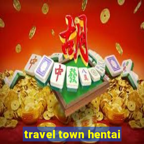 travel town hentai