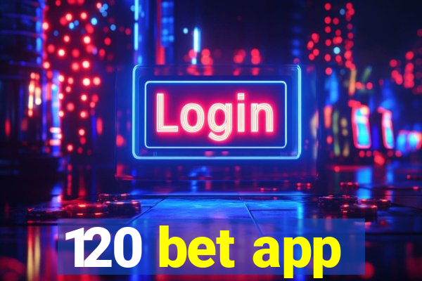 120 bet app