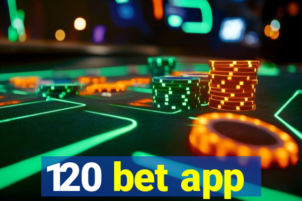 120 bet app