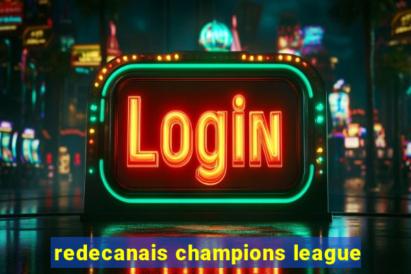 redecanais champions league