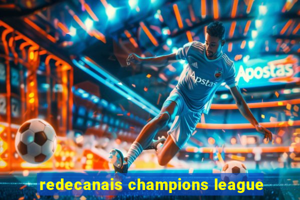 redecanais champions league