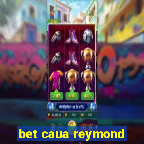 bet caua reymond