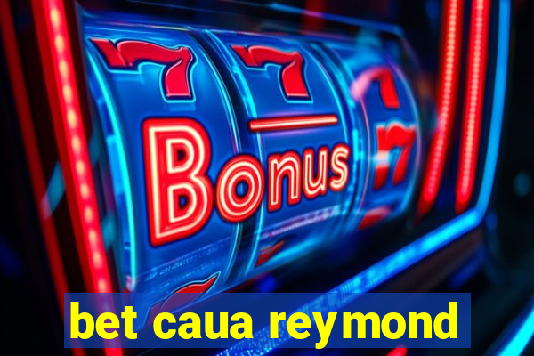 bet caua reymond