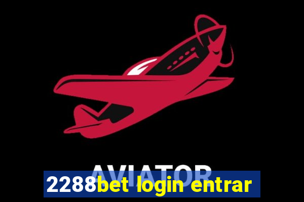 2288bet login entrar