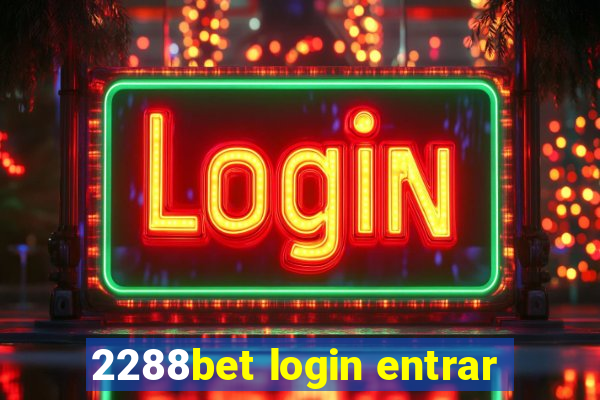 2288bet login entrar