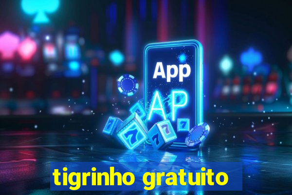 tigrinho gratuito