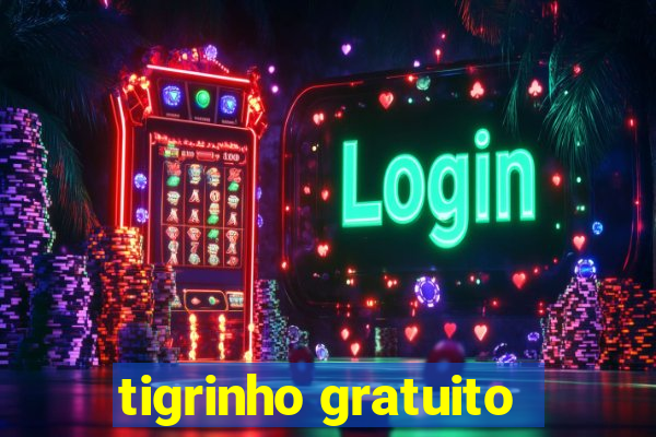 tigrinho gratuito