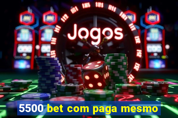 5500 bet com paga mesmo