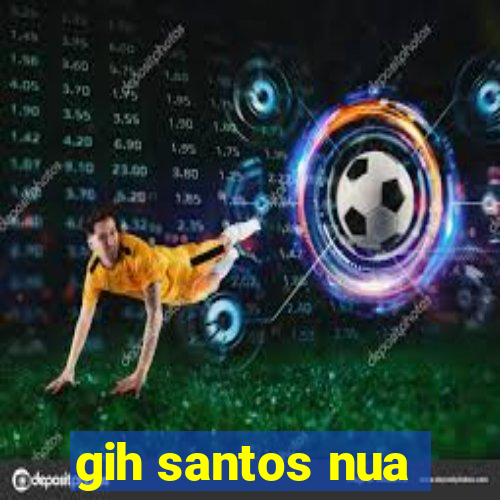 gih santos nua