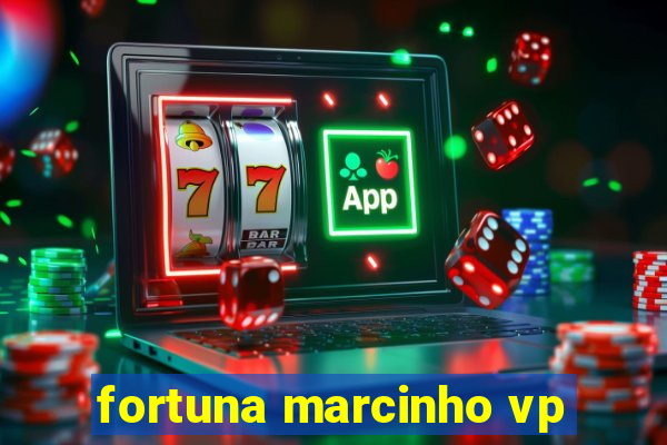 fortuna marcinho vp