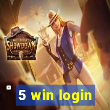 5 win login