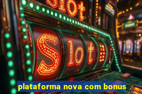 plataforma nova com bonus