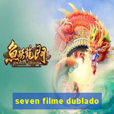 seven filme dublado