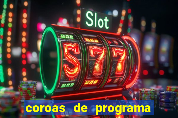 coroas de programa porto alegre