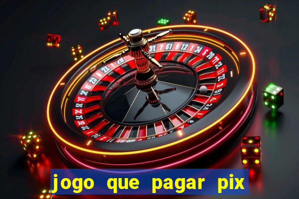 jogo que pagar pix na hora