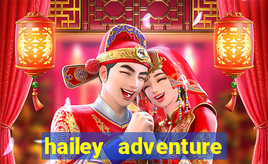 hailey adventure mod apk unlimited money