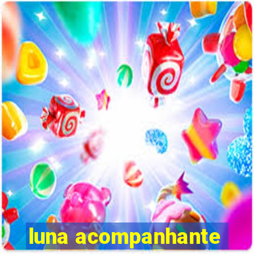 luna acompanhante