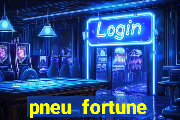 pneu fortune reclame aqui