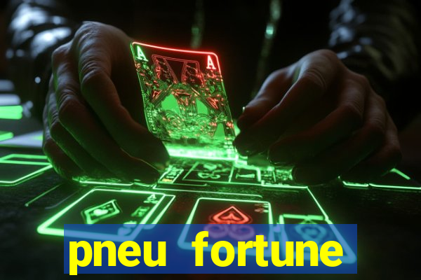 pneu fortune reclame aqui