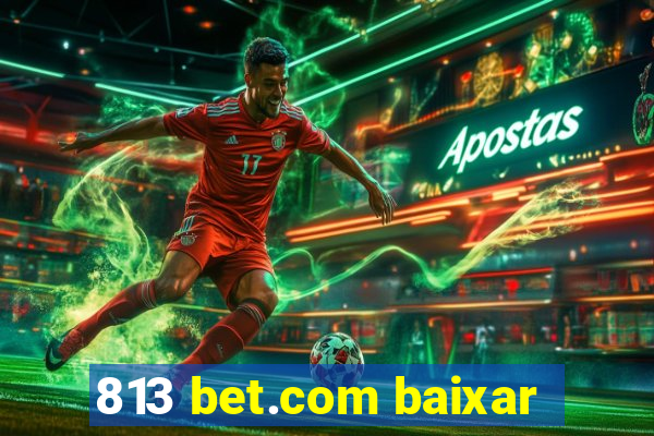 813 bet.com baixar