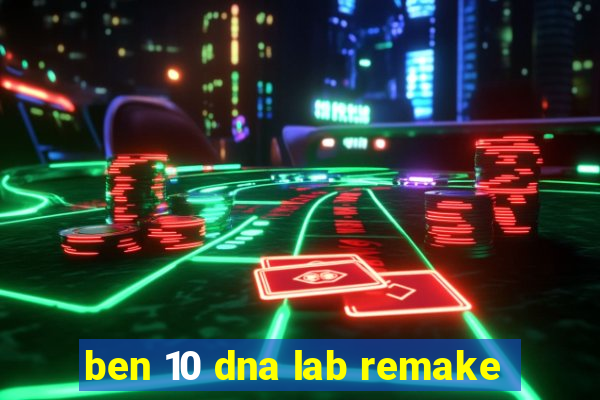 ben 10 dna lab remake