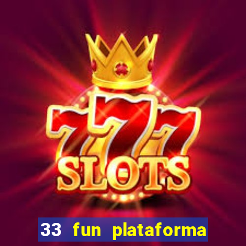 33 fun plataforma de jogos