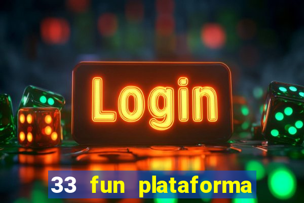 33 fun plataforma de jogos