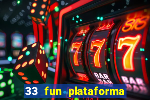 33 fun plataforma de jogos