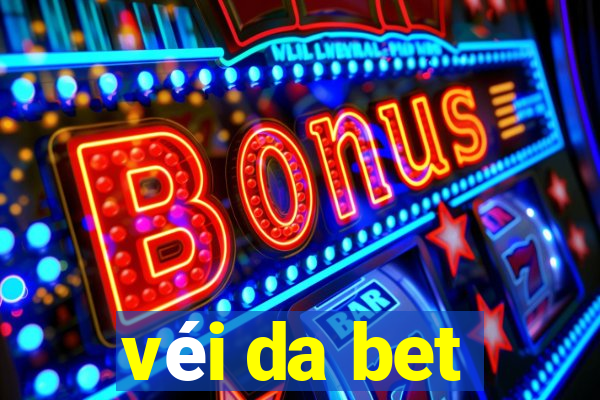 véi da bet