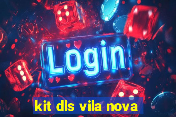 kit dls vila nova