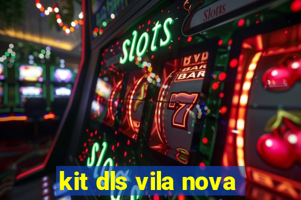 kit dls vila nova