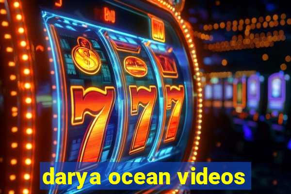 darya ocean videos