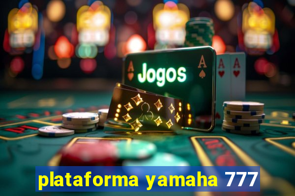 plataforma yamaha 777