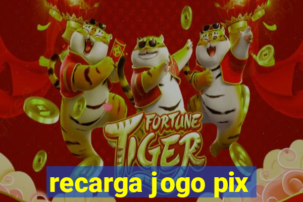 recarga jogo pix