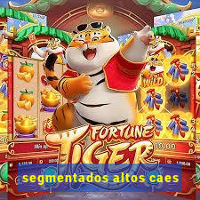 segmentados altos caes