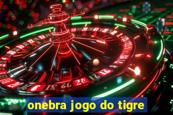 onebra jogo do tigre