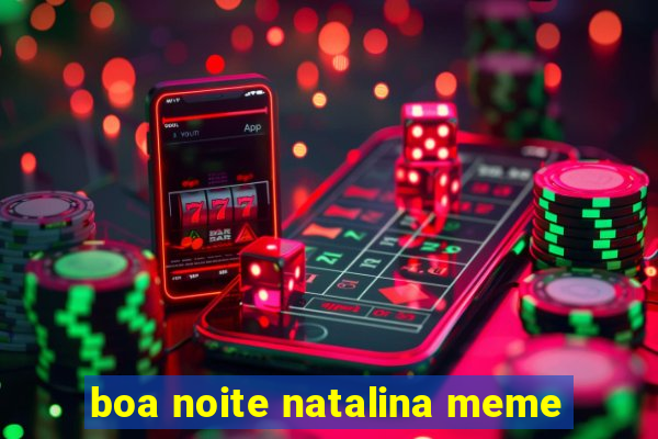 boa noite natalina meme