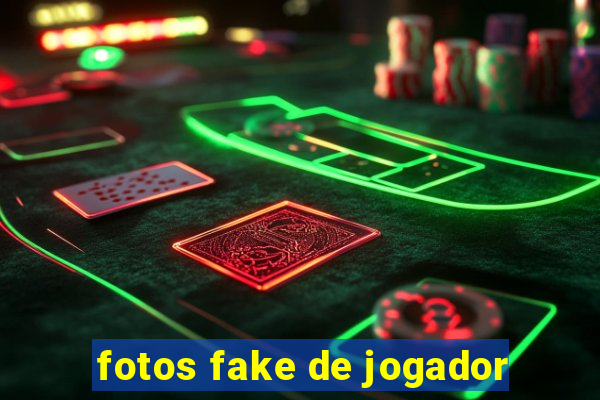 fotos fake de jogador