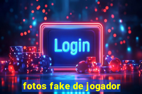 fotos fake de jogador