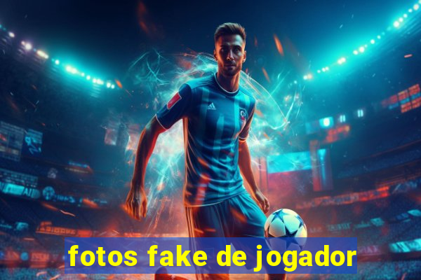 fotos fake de jogador