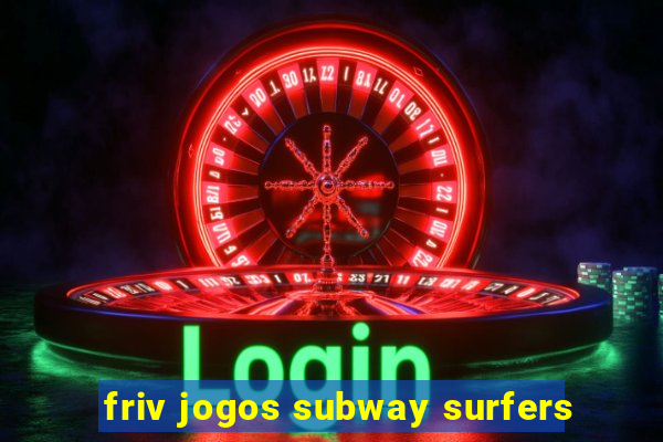 friv jogos subway surfers