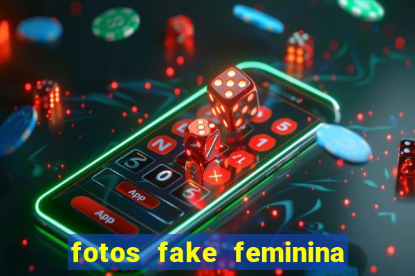 fotos fake feminina no espelho