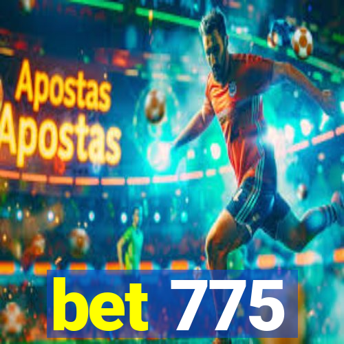 bet 775