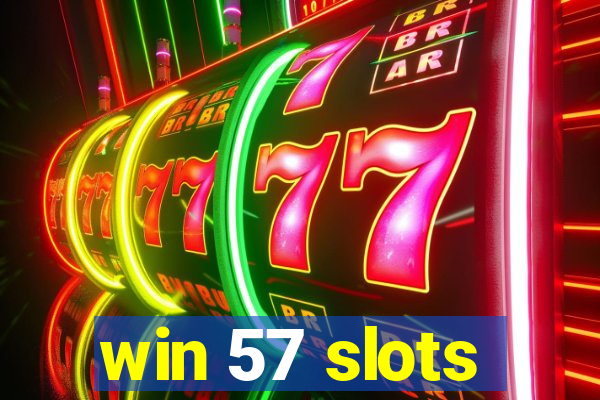 win 57 slots