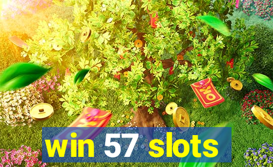 win 57 slots