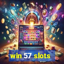 win 57 slots