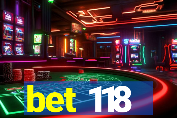 bet 118